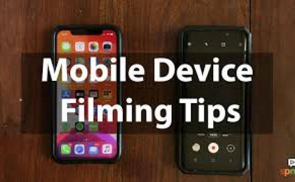 Mobile Device Filming Tips