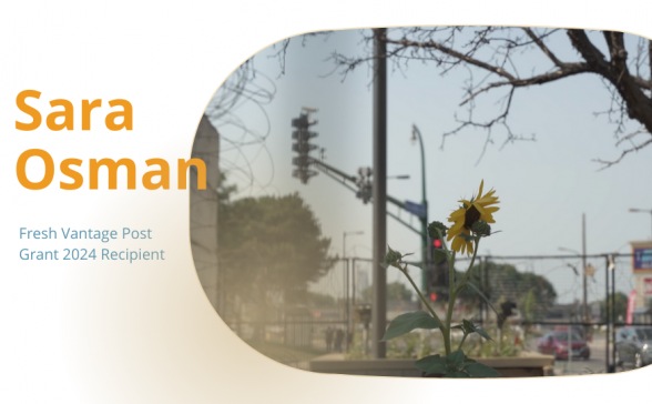white background with oval screen shot from the film. In yellow letters Sara Osman on the left handside. In blue letters it says Fresh Vantage Post Grant 2024 recipient. The screen shot is of an intersection with a yellow sunflower .
