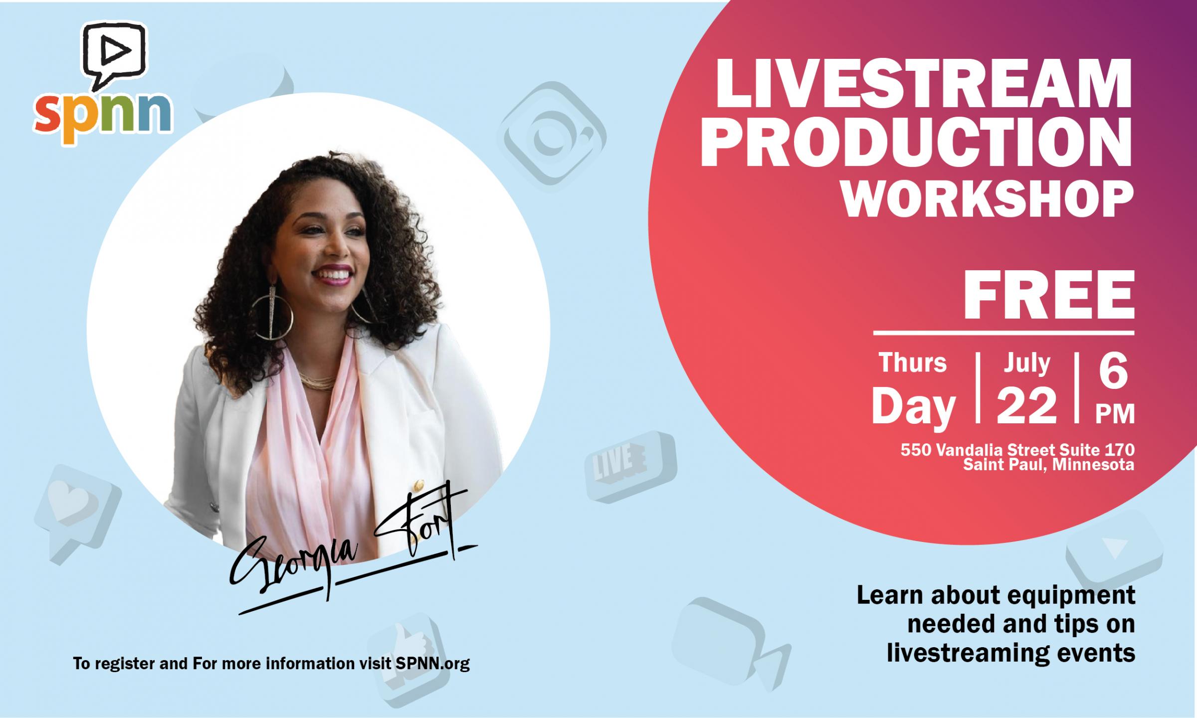 Blue background with the colorful SPNN logo in the upper left. A photo of Georgia Fort in a white circle with a red circle that says Livestream Production Workshop Free Thursday July 22 at 6PM.