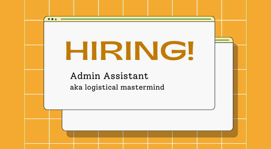 mustard orange background with white lines in a checkerboard pattern with a white title card that says Hiring in the same yellow as the background. In black letter it also says Admin Assistant AKA logistical matermind.