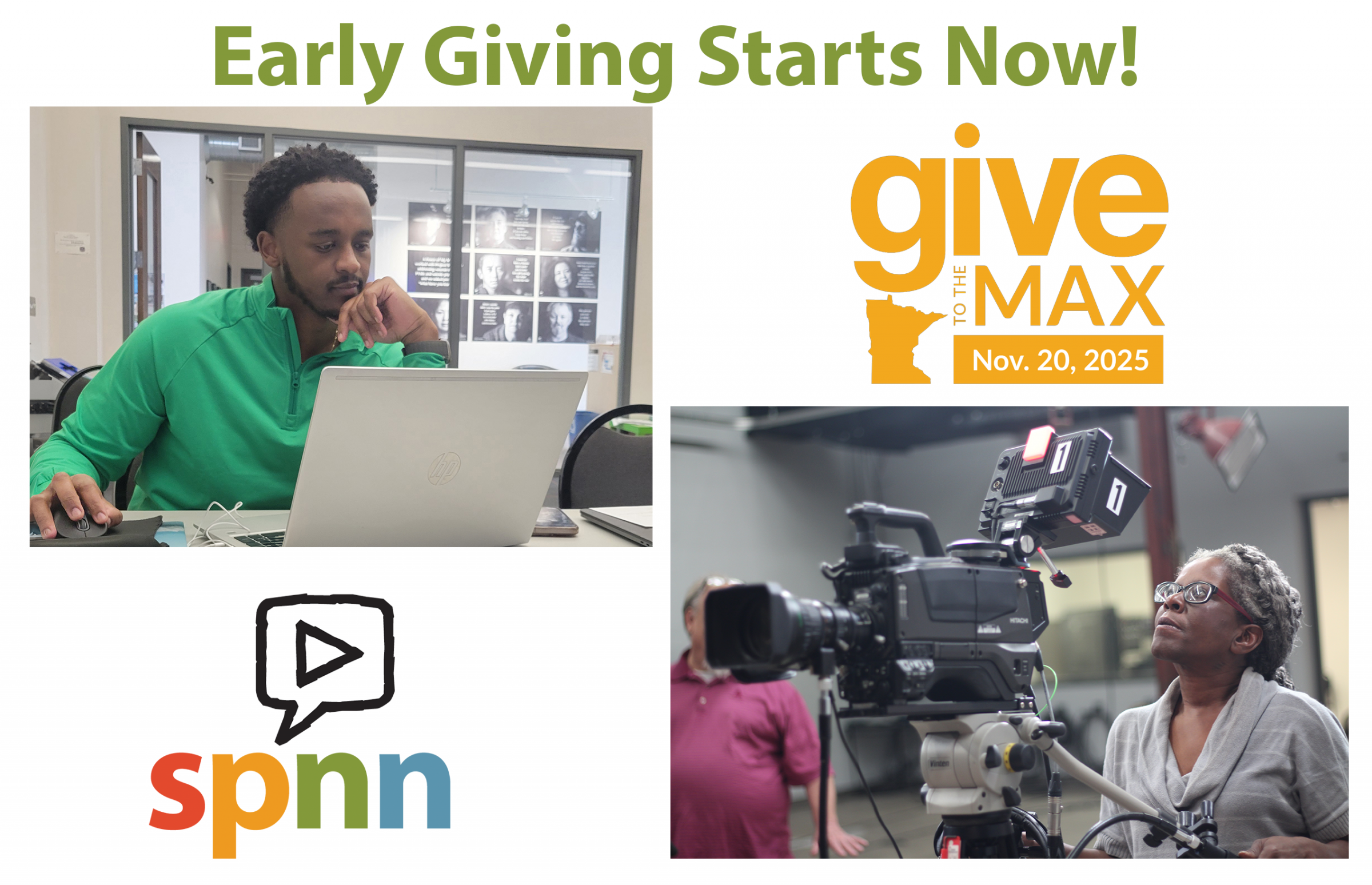Across the top "Early Giving Starts Now!" is written in green. In opposite corners is the Give to the Max Day logo and the SPNN logo. In the top left corner is a photo of someone editing and in the bottom right corner is someone running a studio camera. 